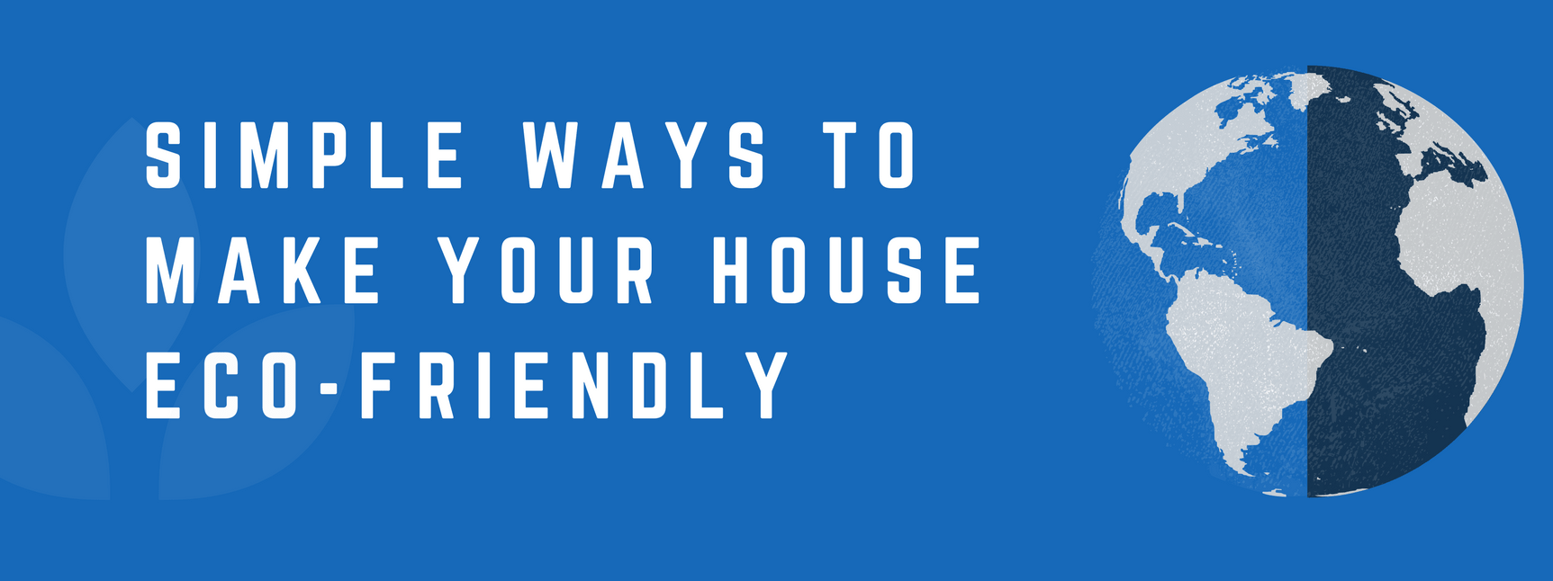 Simple Ways to Make Your House Eco-Friendly (Infographic)